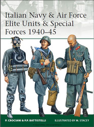 Italian Navy & Air Force Elite Units & Special Forces 1940–45